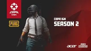 Copa IGN de PUBG - Season 2  - Dia 2