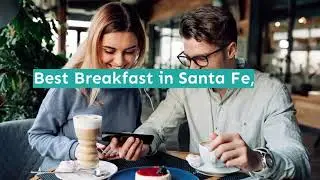 Best Breakfast in Santa Fe, NM