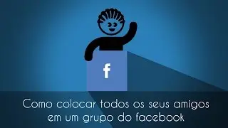 Como colocar todos meus amigos em um grupo do facebook