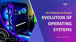 The Evolution of Operating Systems | Operating System Tutorial in Telugu  | Telugu Web Guru