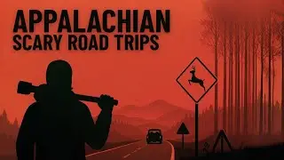10 More Scary Road Trip True Horror Stories from Appalachia | Horror Stories
