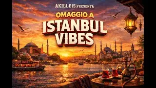 AKILLE15 PRESENTA -ISTANBUL VIBES