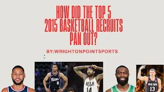How Did The Top 5 2015 Basketball Recruits Pan Out In There Careers 10 Years Later?