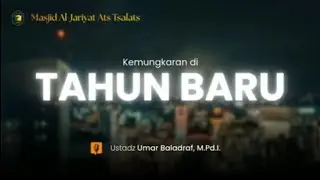 Kemungkaran Di Tahun Baru - Ustadz Umar Baladraf, M.Pd.I.