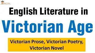ENGLISH LITERATURE IN VICTORIAN AGE | VICTORIAN PROSE | VICTORIAN POETRY | VICTORIAN NOVEL