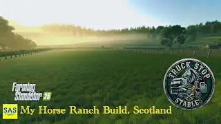 *227* Kinlaig. Completed Horse Ranch Build. Farming Sim 25