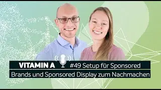 Vitamin A #49 I Kampagnen-Setup f&uuml;r Sponsored Brands und Sponsored Display zum Nachmachen- Teil 3