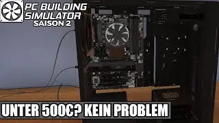 PC Building Simulator Seasion 2 #21  Unter 500&euro; ? Kein Problem! -IT SIMULATION Deutsch