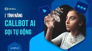 T&iacute;nh Năng Callbot AI Gọi Tự Động - Giải Ph&aacute;p Auto Call CSKH 4.0 - Tổng Đ&agrave;i Th&ocirc;ng Minh UCALL