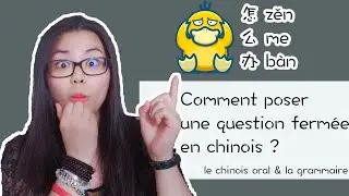 Comment poser une question fermée en chinois ?