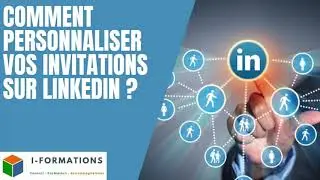 Comment r&eacute;diger vos invitations personnalis&eacute;es sur LinkedIn ?