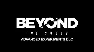 Beyond Two Souls PC 2025 - Advanced Experiments Mode Gameplay (Additional Content)