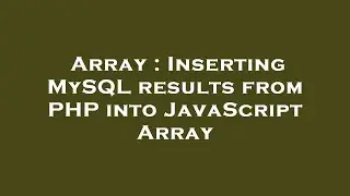 Array : Inserting MySQL results from PHP into JavaScript Array