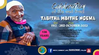 CELEBRATING THE LIFE OF TABITHA MBITHE NGEWA AGED 108 YEARS