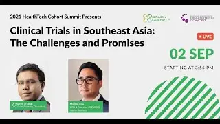 Clinical Trials in Southeast Asia The Challenges and Promises - HealthTech Cohort Summit 2021
