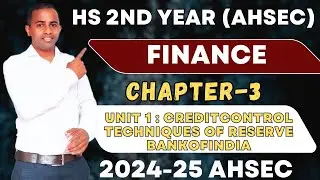 Hs 2nd year finance chapter 3 2025 ahsec|CREDIT CONTROL TECHNIQUES OF RESERVE Bank Of India