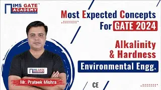 L3 Most Expected Concepts of Environment for GATE-2024 | Alkalinity and Hardness | Prateek  Sir