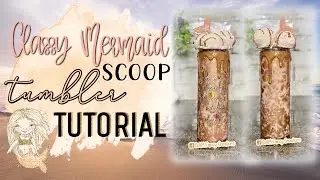 Classy mermaid scoop tumbler tutorial