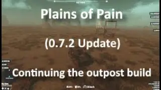 Episode 36 : Continuing the outpost build | Plains of Pain
