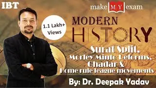 Surat Split, Morley Minto Reforms & Home Rule League Movements: By Dr Deepak Yadav