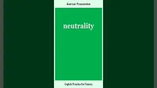 neutrality, How to Say or Pronounce NEUTRALITY in American, British English, Pronunciation