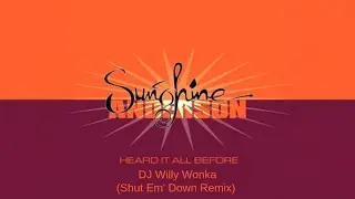 Heard It All Before  (DJ Willy Wonka Shut Em' Down Remix)