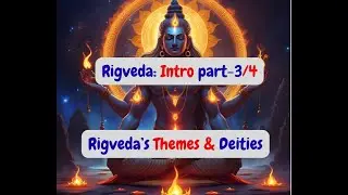 Rigveda intro part 3: Themes & Deities | Agni, Indra, Soma, Varuna & Cosmic Wisdom Explained
