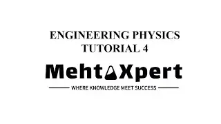Engineering Physics : Tutorial 4 Solution
