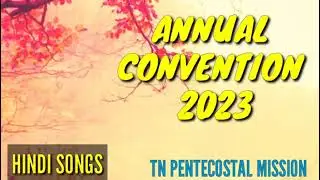 TPM CHENNAI ANNUAL CONVENTION international convention 2023 tpm HINDI songs 2023#tpmconventionsongs