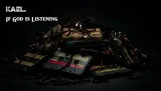 KAEL. - 'If God is Listening'