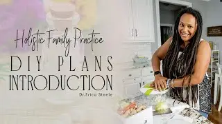 Holistic Family Practice : DIY PLANS INTRODUCTION ||  Improve Your Family Health With DIY Plans