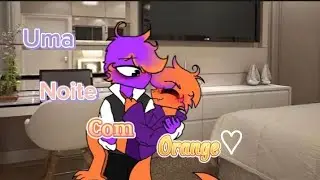 Um dia com o Orange...💜🧡(continua&ccedil;&atilde;o) parte 2 :3