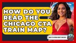 How Do You Read The Chicago CTA Train Map? - What To Know About Chicago