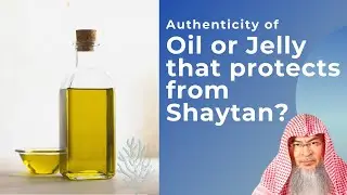 Authenticity of oil or jelly that protects you from Shaytan | Sheikh Assim Al Hakeem