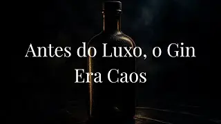 Gin Mania: O Caos Que Criou o Gin Premium