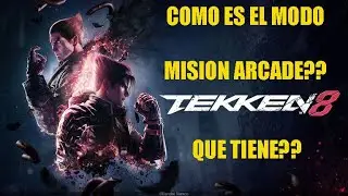 TEKKEN 8 - MISION ARCADE - COMO ES?? - QUE CONTENIDO TIENE?? - ANALISIS - GAMEPLAY PS5