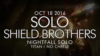 Destiny -  Solo Shield Brothers Nightfall - No Cheese Titan - October 18, 2016 / 380 Light Version