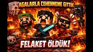 AGALARLA CEHENNEME GİTTİK FELAKET &Ouml;LD&Uuml;K MİNECRAFT