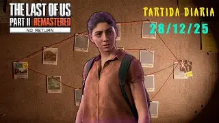 [PC] Sin retorno (Realista) - Partida diaria con Dina (28/11/25) | TLOUS2R