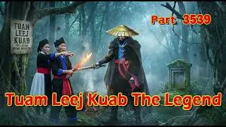 Tuam Leej Kuab The Legend Hmong Warrior  (Part 3539)