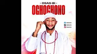 OSAS-BI (OGHOGHONO) OFFICIAL AUDIO ##MUSIC #GOVAIRAL #OSAS-BI 