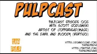 Pulpcast Episode 005: Scott Godlewski