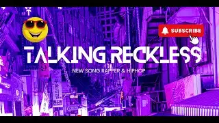 🎵Talking Reckless🎵 New Song 2025 🎵Rapper & HipHop 🎵