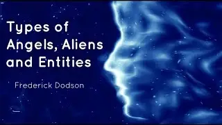 Types of  Angels, Aliens and Entities