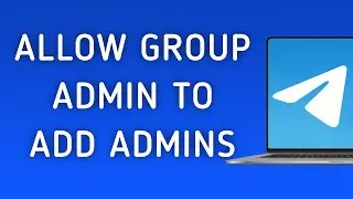 How To Allow Admin To Add Admins On Your Group On Telegram App On PC (New Update)