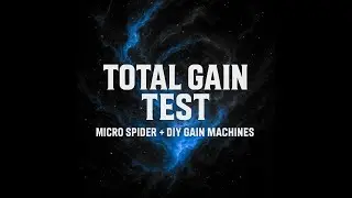 Total Gain Test -Micro Spider + DIY Gain Machines