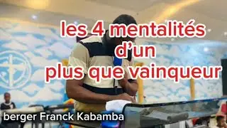 Les quatre mentalit&eacute;s d&rsquo;un plus que vainqueur/ Berger Franck Kabamba 
