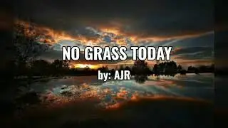No Grass Today (LYRICS) - AJR (2020)