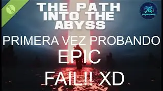 Probando The Pat Into The Abyss - Sale mal xD