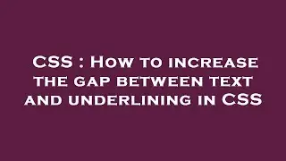 CSS : How to increase the gap between text and underlining in CSS